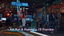 I Am Not a Robot Ep 19 - 20 Engsub/Indosub Preview | 로봇이 아니야 | Yoo Seung Ho &