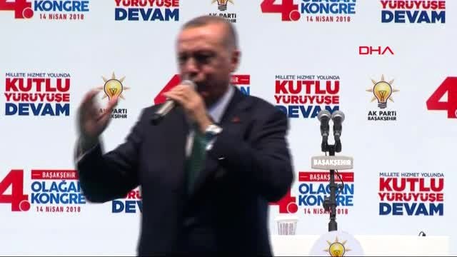 Cumhurbaşkanı Erdoğan Başakşehir İlçe Kongresinde Konuştu 4
