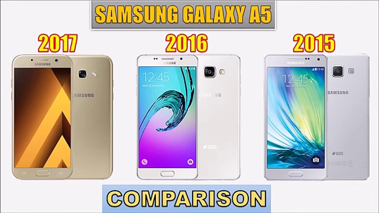 Samsung Galaxy A5(2017) vs A5(2016) vs A5(new) - Comparison - video  Dailymotion