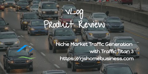 vLog Product Review: Niche Market Traffic Generation with Traffic Titan 3