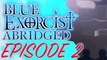 Blue Exorcist Abridged 2 - Blade Exorcist