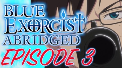 Blue Exorcist Abridged 3 - Bro Exorcist