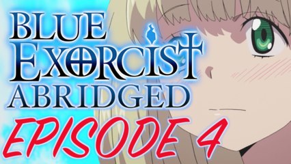 Blue Exorcist Abridged 4 - B*tch Exorcist