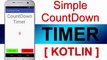 [  KOTLIN ] SIMPLE COUNT DOWN TIMER || ANDROID STUDIO || FREE SOURCE CODE