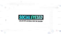 Socialeyesed - Salah hits 40 goals for the season