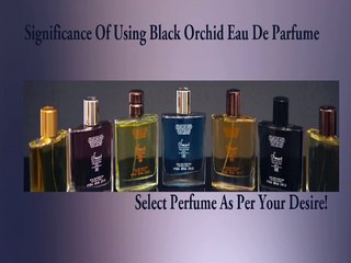 Significance of Using Black Orchid Eau De Parfume
