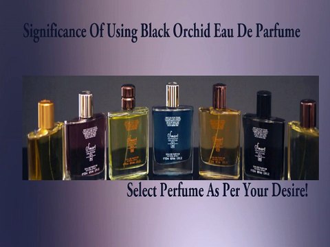 Significance of Using Black Orchid Eau De Parfume