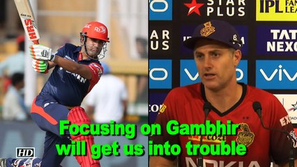 IPL2018 Focusing on Gambhir alone will only get us into trouble Katich