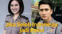 Begini Jadinya Jika Seleb Indonesia jadi Polisi