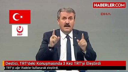 BBP Başkanı Destici, TRT konuşmasında TRT'yi eleştirdi