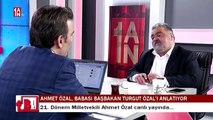 Ahmet Özal: Babam Tayyip Erdoğan'a Özel Kalem Müdürlüğü teklif etmişti