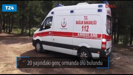 20 yaşındaki genç, ormanda ölü bulundu