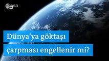 Dünya'ya göktaşı çarpması engellenir mi?