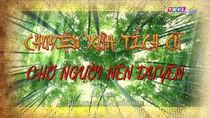 Chờ người nên duyên - Tập 2 - Chuyện xưa tích cũ
