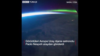 Uzaydan Kuzey Işıkları'na bakış...
