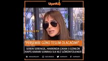 Seren Serengil: Annemin evine gidiyor gibi rahatım, perşembe günü teslim olacağım