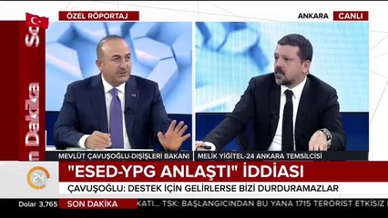 Dışişleri Bakanı Çavuşoğlu: YPG&#39;yi kim korursa bizim için eşittir YPG&#39;dir
