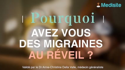 Pourquoi avez-vous des migraines au réveil