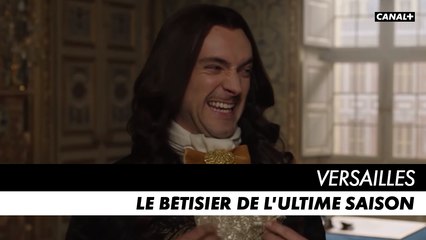 VERSAILLES, l'ultime saison - Le bêtisier - Making-of