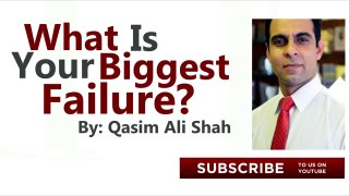 144.What Is Your Biggest Failure- -By Qasim Ali Shah - In Urdu