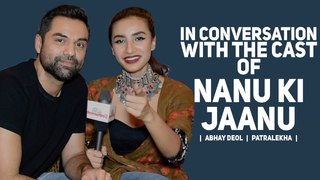 Exclusive Interview with the cast of Nanu ki Jaanu Cast | Abhay Deol | Patralekha |