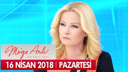 Müge Anlı ile Tatlı Sert 16 Nisan 2018 - Tek Parça