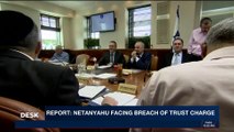 i24NEWS DESK | Report: Netanyahu facing breach of trust charge | Tuesday, April 17th 2018