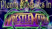(28 Mistakes) In WrestleMania 34 - WWE Is Fake With Proof - Plenty Mistakes In WWE - Ronda Rousey