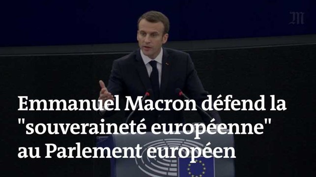 « Notre responsabilité est d’organiser un vrai débat européen », dit Emmanuel Macron au Parlement européen