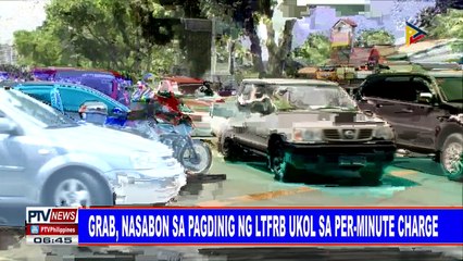 #PTVNEWS: Grab, nasabon sa pagdinig ng LTFRB ukol sa per-minute charge`