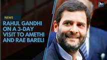 Rahul Gandhi to meet locals and farmers on 3-day visit to Amethi and Rae Bareli