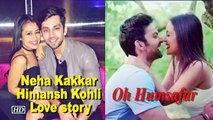 Neha Kakkar Himansh Kohli Love story REVEALED Humsafar song