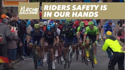 La Flèche Wallonne 2018 - Riders safety is in our hands