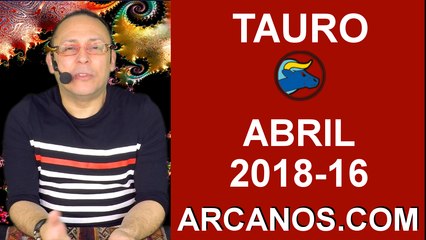 TAURO ABRIL 2018-16-15 al 21 Abr 2018-Amor Solteros Parejas Dinero Trabajo-ARCANOS.COM