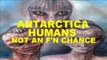 Antarctica Humans Not A F'N Chance
