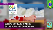 Partes de un cuerpo aparecen en las playas de Copacabana que serán utilizadas en los olímpicos