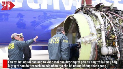 Động cơ máy bay phát nổ giữa không trung, 1 hành khách bị hút ra ngoài