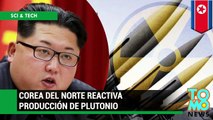 Corea del Norte planea reactivar sus reactores de producción de plutonio para bombas nucleares