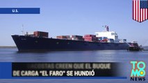 Guardia costera cree que el buque de carga “El Faro” se hundió en el océano atlántico