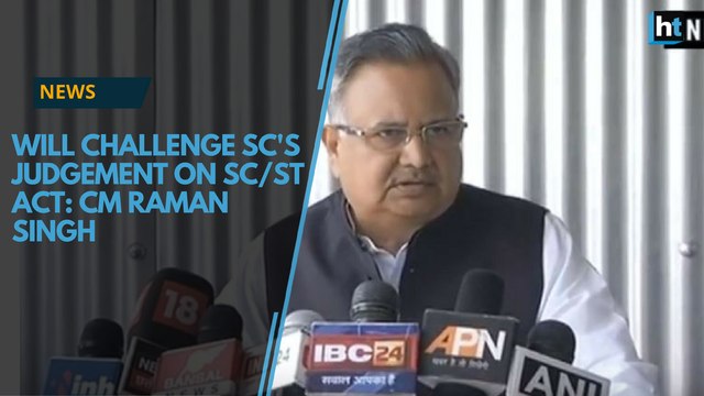 Will challenge SC's judgement on SC/ST Act: CM Raman Singh