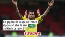 Daniel Alves, une Coupe de France pour un record ? - Foot - L1 - PSG
