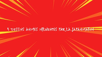5 dessins animés influencés par la japanimation