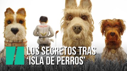 Los secretos tras 'Isla de Perros'