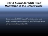 David Alexander NNU : A Self Motivated Person Always Remains Happy