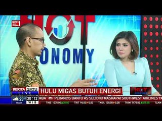 Hot Economy: Hulu Migas Butuh Energi #1