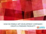 How do mobile app development companies create a finished product