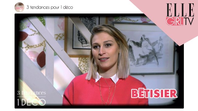 BETISIER : FANNY dans 3 TENDANCES POUR 1 DECO avec MAREVA GALANTER sur ELLE GIRL TV ! #1
