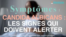 Candida albicans : quels sont les signes d’alerte ?