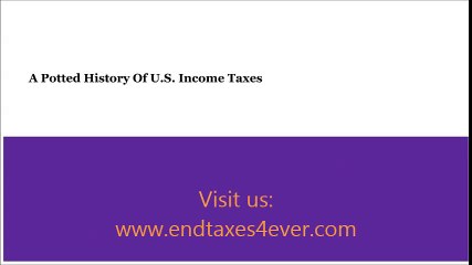 A Potted History Of U.S. Income Taxes | endtaxes4ever.com