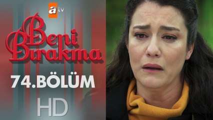 Beni Bırakma 74. Bölüm